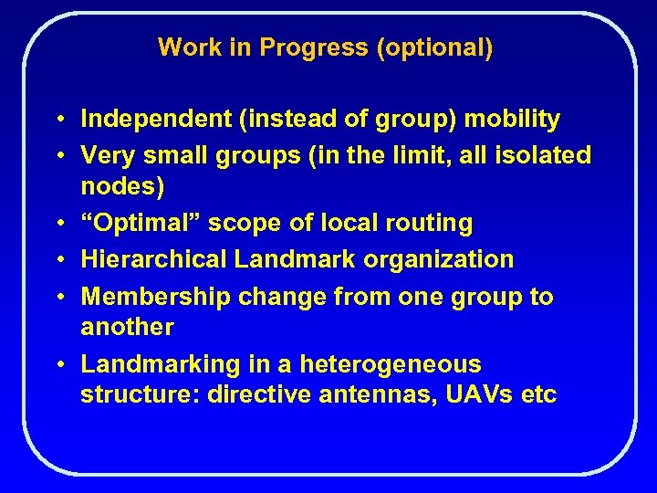 Work in Progress (optional) • Independent (instead of group) mobility • Very small groups