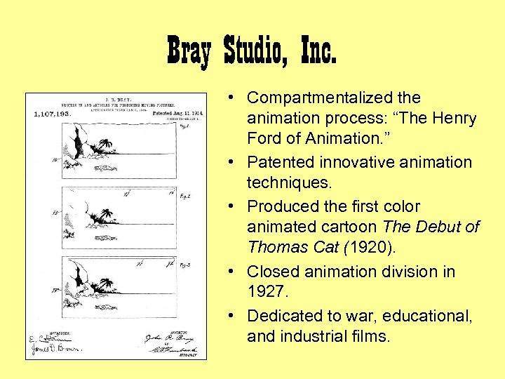 Bray Studio, Inc. • Compartmentalized the animation process: “The Henry Ford of Animation. ”