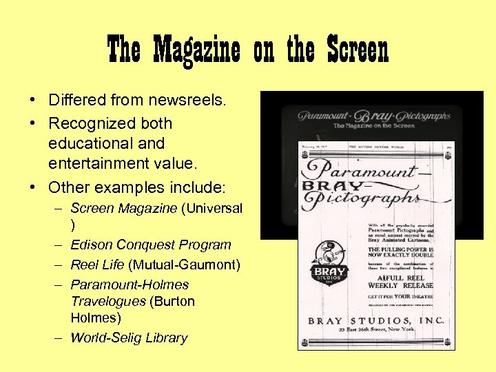 The Magazine on the Screen • Differed from newsreels. • Recognized both educational and