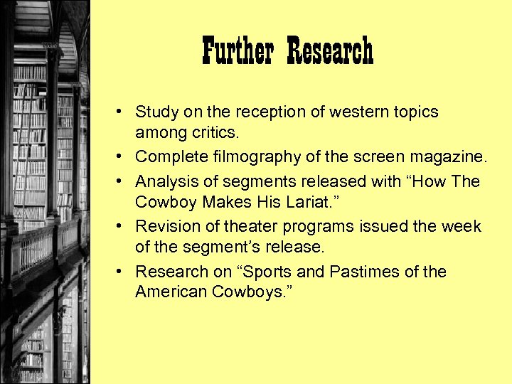 Further Research • Study on the reception of western topics among critics. • Complete