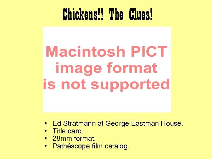 Chickens!! The Clues! • • Ed Stratmann at George Eastman House. Title card. 28