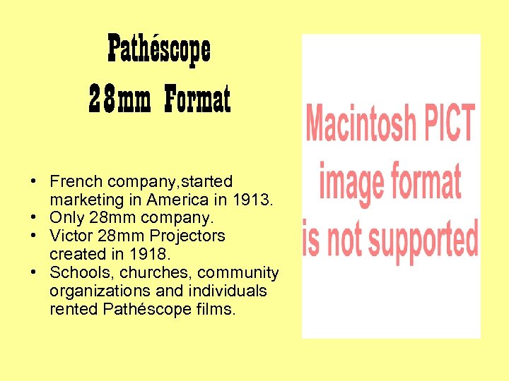 Pathéscope 28 mm Format • French company, started marketing in America in 1913. •