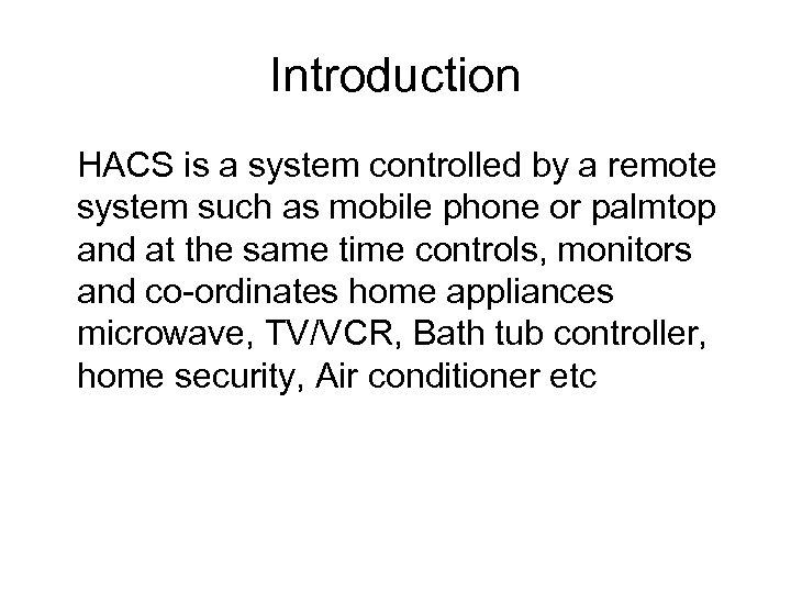 Introduction HACS is a system controlled by a remote system such as mobile phone