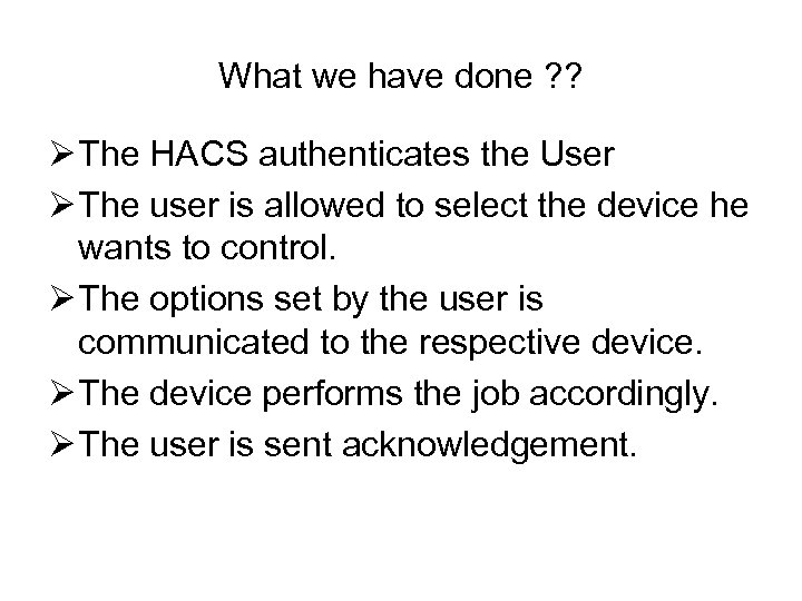 What we have done ? ? Ø The HACS authenticates the User Ø The