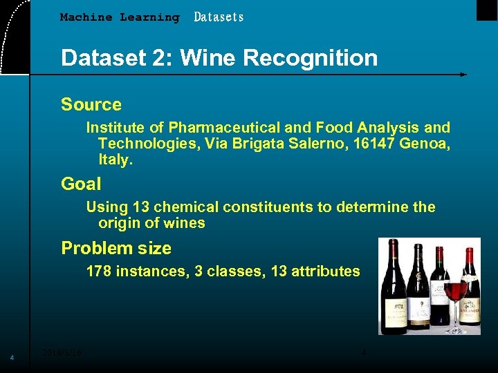 Machine Learning Datasets Dataset 2: Wine Recognition Source Institute of Pharmaceutical and Food Analysis