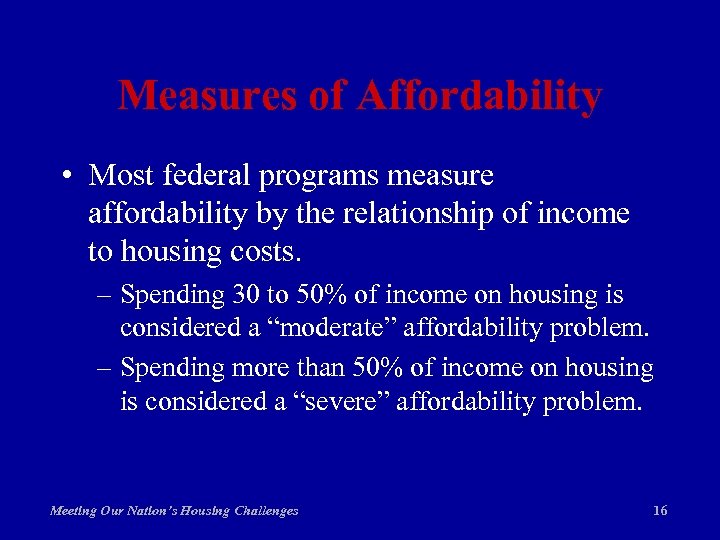 Measures of Affordability • Most federal programs measure affordability by the relationship of income