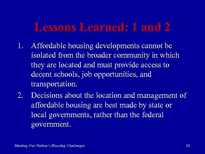 Lessons Learned: 1 and 2 1. Affordable housing developments cannot be isolated from the