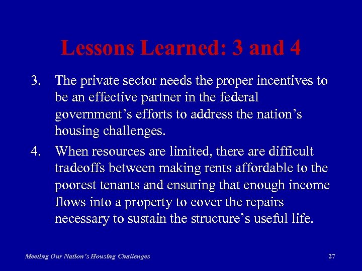 Lessons Learned: 3 and 4 3. The private sector needs the proper incentives to