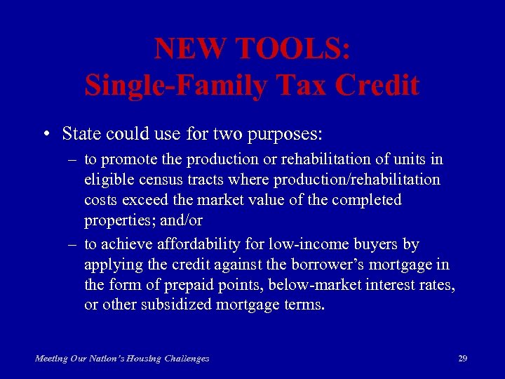 NEW TOOLS: Single-Family Tax Credit • State could use for two purposes: – to