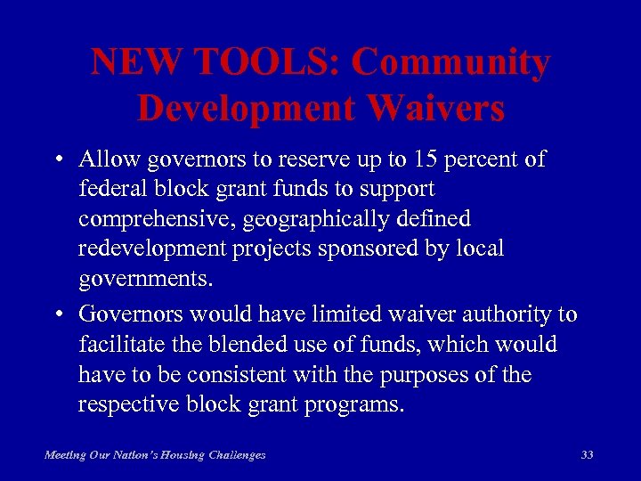 NEW TOOLS: Community Development Waivers • Allow governors to reserve up to 15 percent