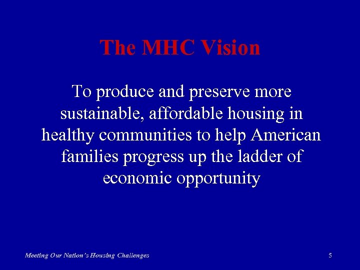 The MHC Vision To produce and preserve more sustainable, affordable housing in healthy communities