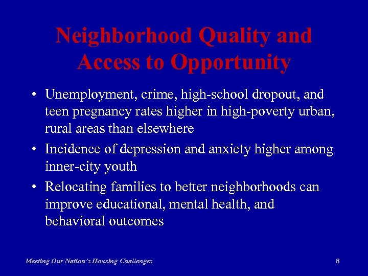 Neighborhood Quality and Access to Opportunity • Unemployment, crime, high-school dropout, and teen pregnancy