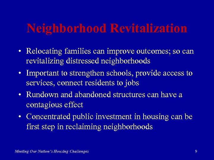 Neighborhood Revitalization • Relocating families can improve outcomes; so can revitalizing distressed neighborhoods •