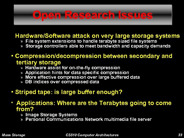 Open Research Issues • Hardware/Software attack on very large storage systems » File system
