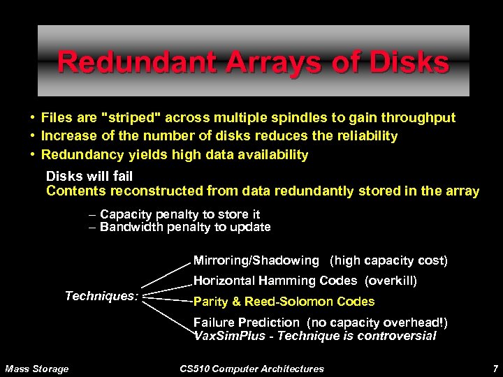 Redundant Arrays of Disks • Files are "striped" across multiple spindles to gain throughput
