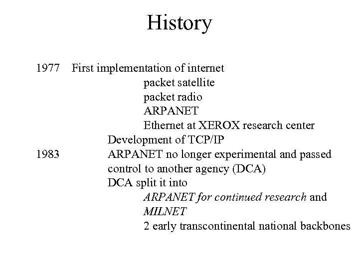 History 1977 1983 First implementation of internet packet satellite packet radio ARPANET Ethernet at