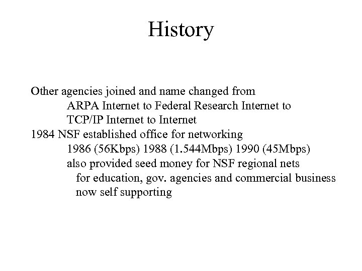 History Other agencies joined and name changed from ARPA Internet to Federal Research Internet