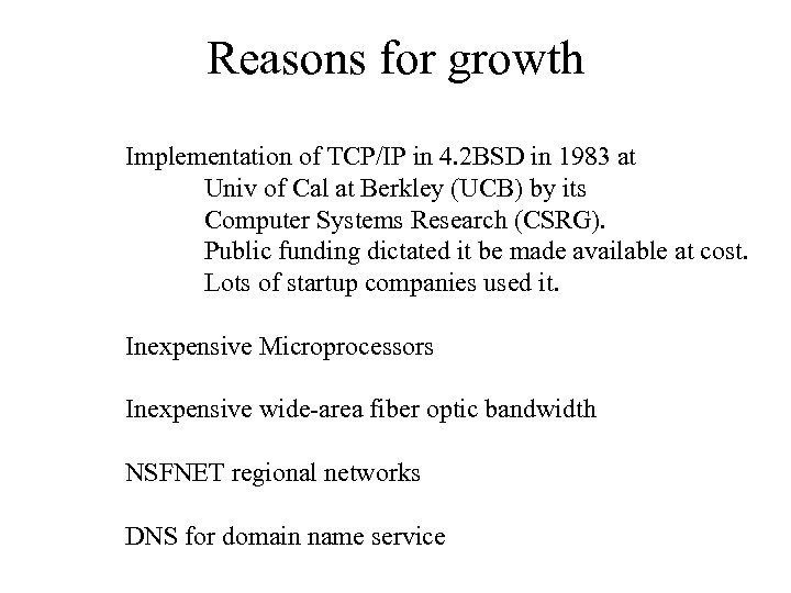 Reasons for growth Implementation of TCP/IP in 4. 2 BSD in 1983 at Univ