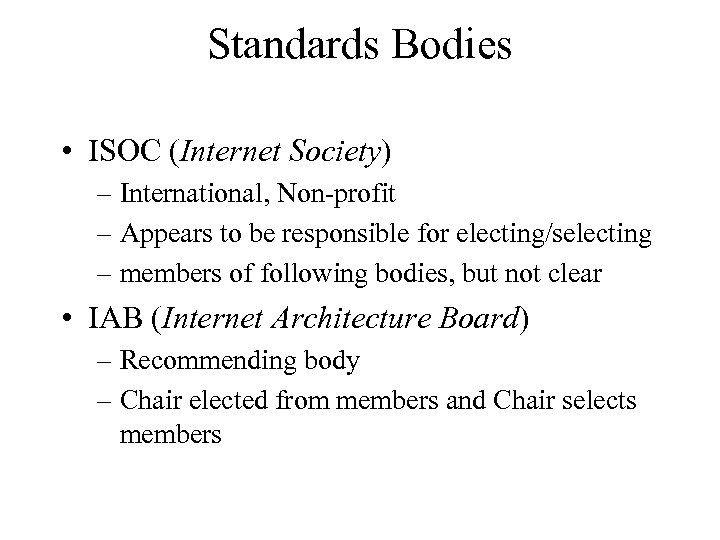 Standards Bodies • ISOC (Internet Society) – International, Non-profit – Appears to be responsible