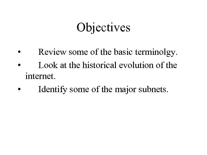 Objectives • • Review some of the basic terminolgy. Look at the historical evolution