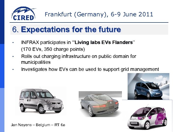 Frankfurt (Germany), 6 -9 June 2011 6. Expectations for the future • • •