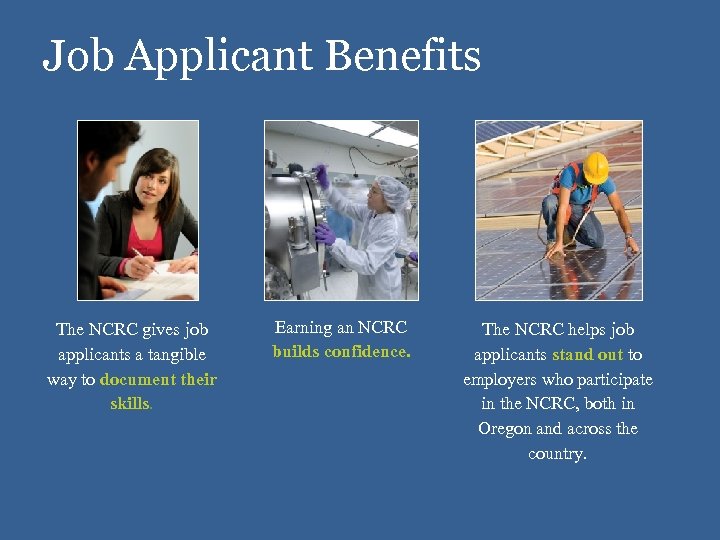 Job Applicant Benefits The NCRC gives job applicants a tangible way to document their