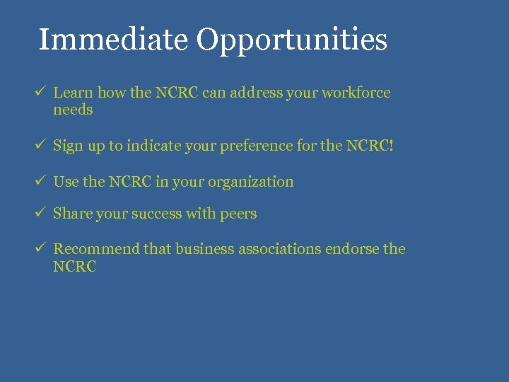 Immediate Opportunities ü Learn how the NCRC can address your workforce needs ü Sign