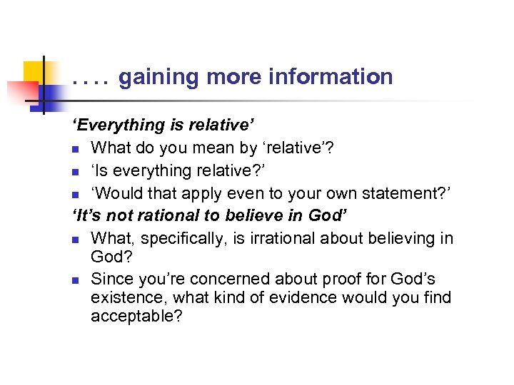 …. gaining more information ‘Everything is relative’ n What do you mean by ‘relative’?