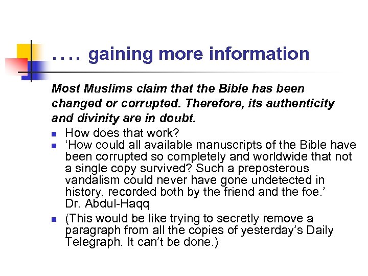 …. gaining more information Most Muslims claim that the Bible has been changed or