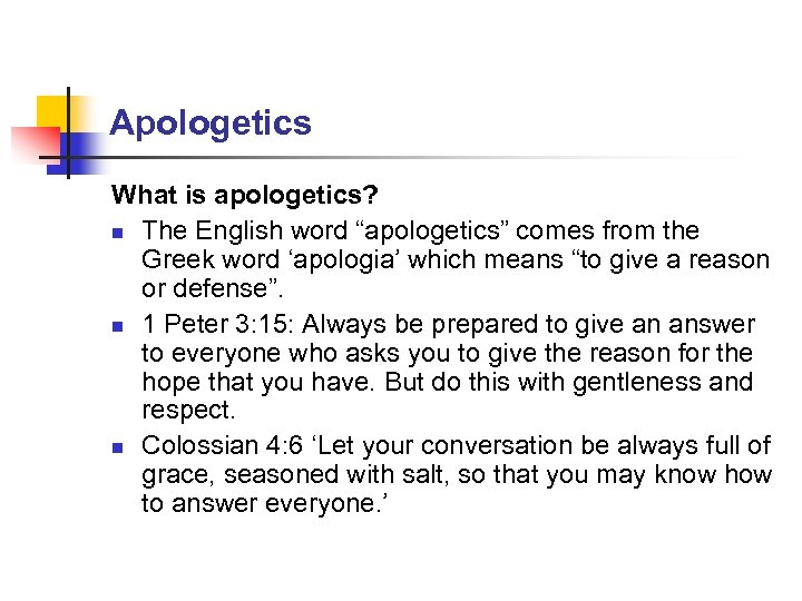 Apologetics What is apologetics? n The English word “apologetics” comes from the Greek word