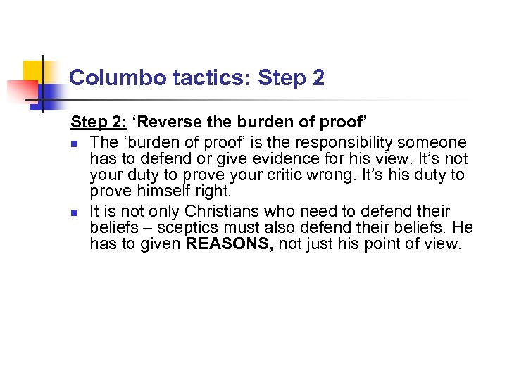 Columbo tactics: Step 2: ‘Reverse the burden of proof’ n The ‘burden of proof’