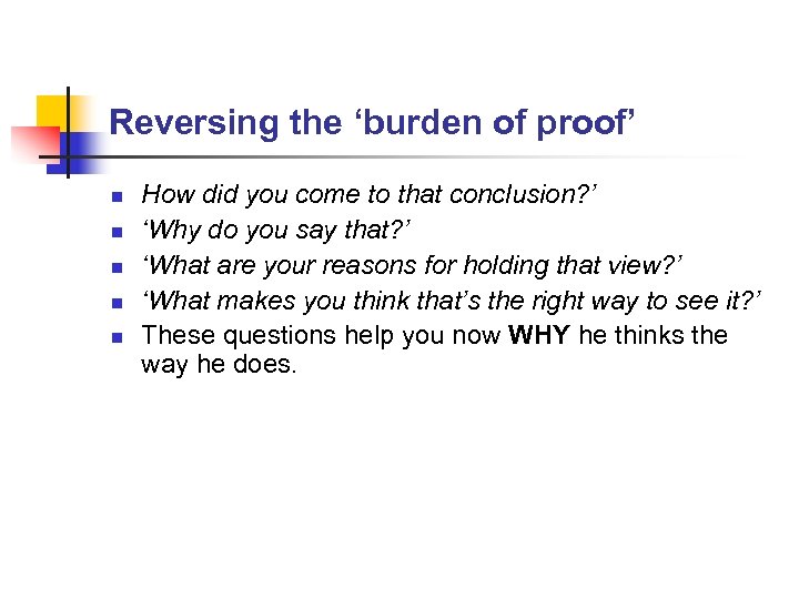 Reversing the ‘burden of proof’ n n n How did you come to that