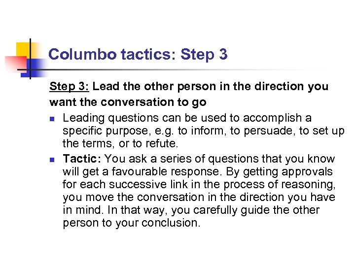 Columbo tactics: Step 3: Lead the other person in the direction you want the