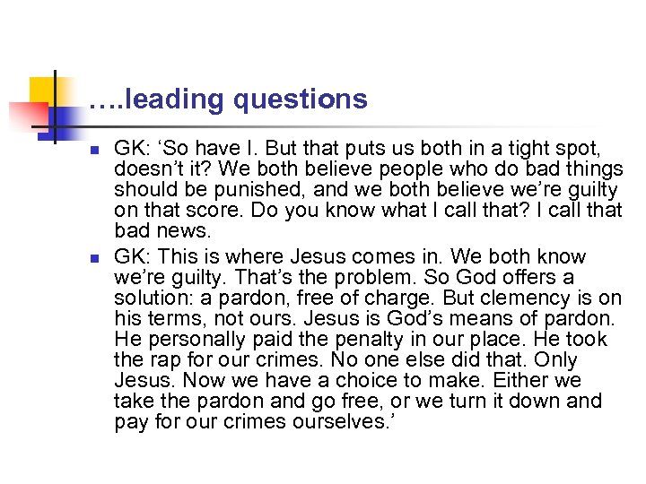 …. leading questions n n GK: ‘So have I. But that puts us both