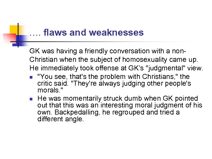 …. flaws and weaknesses GK was having a friendly conversation with a non. Christian