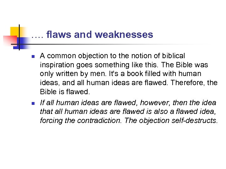 …. flaws and weaknesses n n A common objection to the notion of biblical