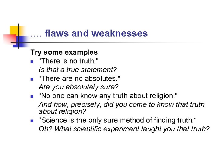 …. flaws and weaknesses Try some examples n 