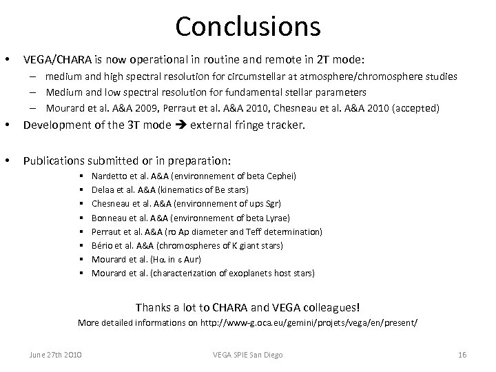 Conclusions • VEGA/CHARA is now operational in routine and remote in 2 T mode: