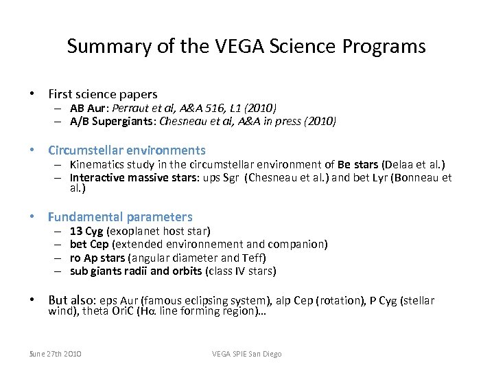 Summary of the VEGA Science Programs • First science papers – AB Aur: Perraut