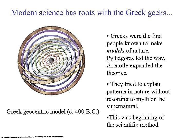 Modern science has roots with the Greek geeks. . . • Greeks were the