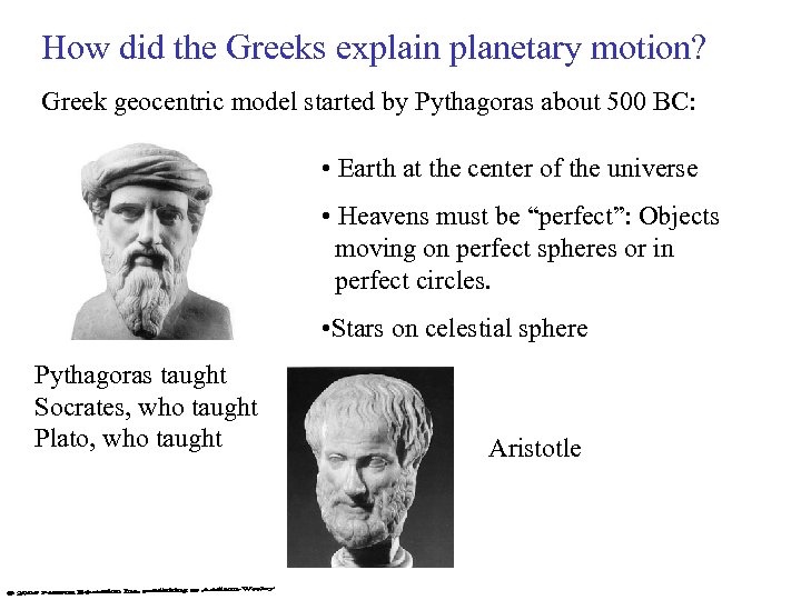How did the Greeks explain planetary motion? Greek geocentric model started by Pythagoras about