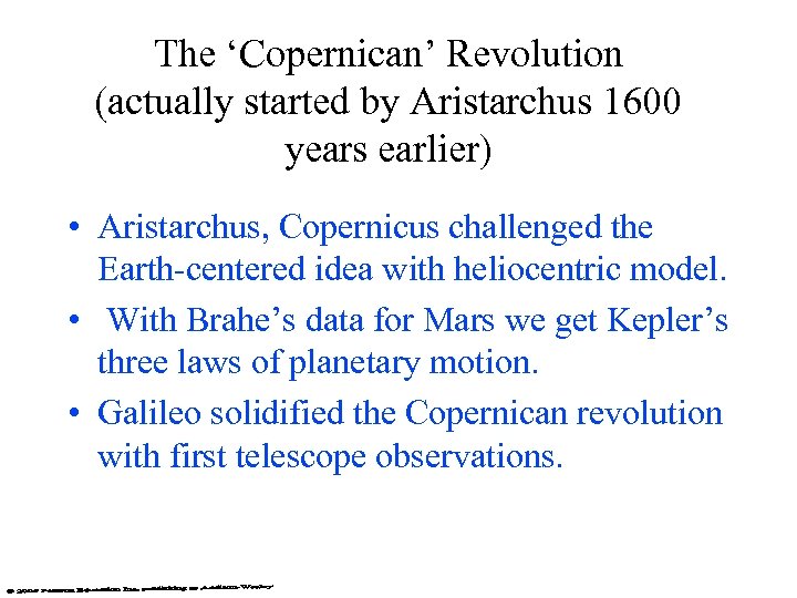 The ‘Copernican’ Revolution (actually started by Aristarchus 1600 years earlier) • Aristarchus, Copernicus challenged