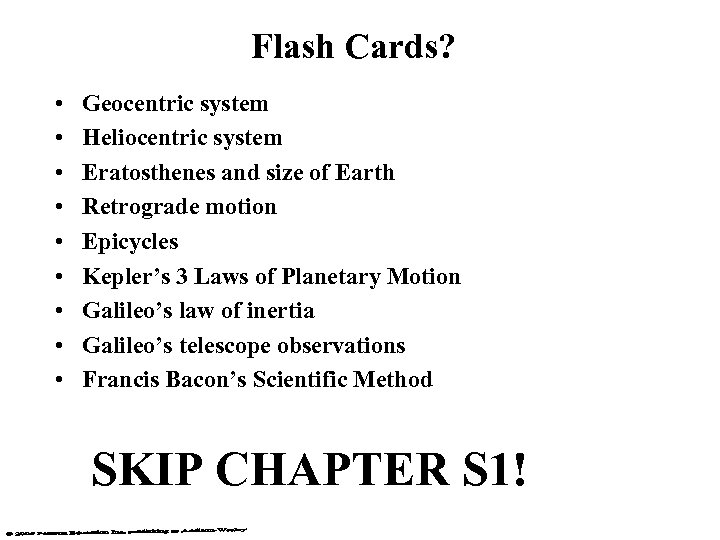 Flash Cards? • • • Geocentric system Heliocentric system Eratosthenes and size of Earth