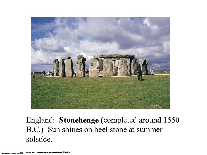 England: Stonehenge (completed around 1550 B. C. ) Sun shines on heel stone at