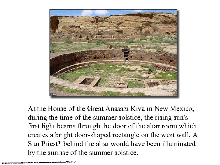 At the House of the Great Anasazi Kiva in New Mexico, during the time