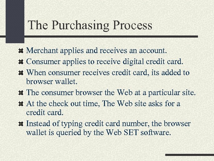 The Purchasing Process Merchant applies and receives an account. Consumer applies to receive digital