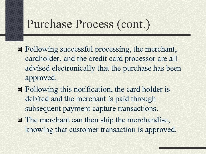 Purchase Process (cont. ) Following successful processing, the merchant, cardholder, and the credit card