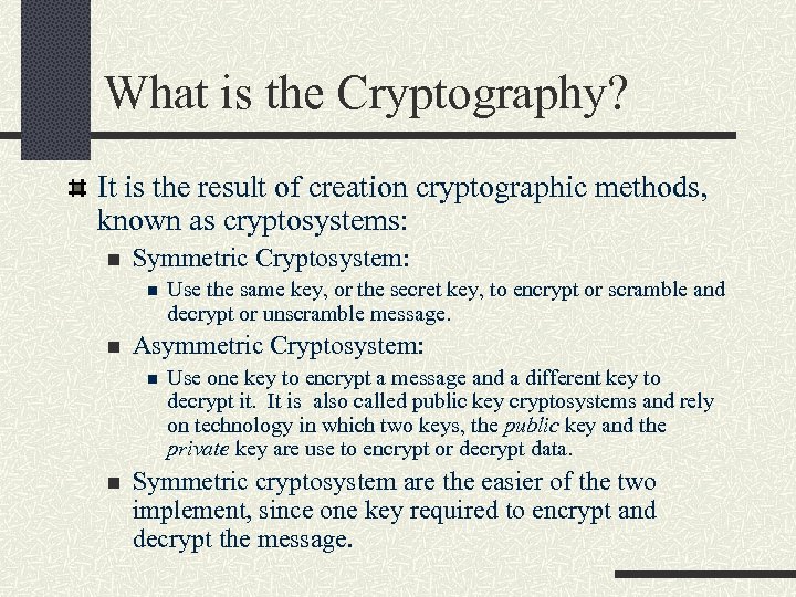 What is the Cryptography? It is the result of creation cryptographic methods, known as