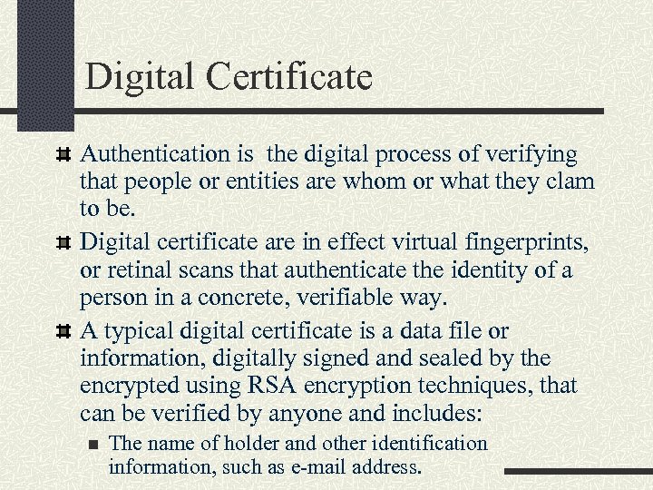 Digital Certificate Authentication is the digital process of verifying that people or entities are