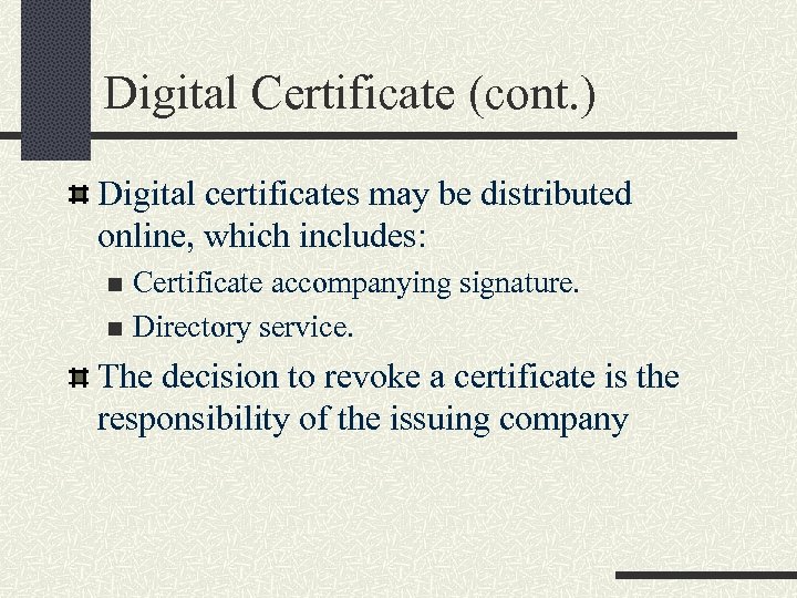 Digital Certificate (cont. ) Digital certificates may be distributed online, which includes: Certificate accompanying